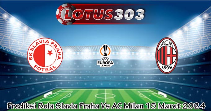 Prediksi Bola Slavia Praha Vs AC Milan 15 Maret 2024