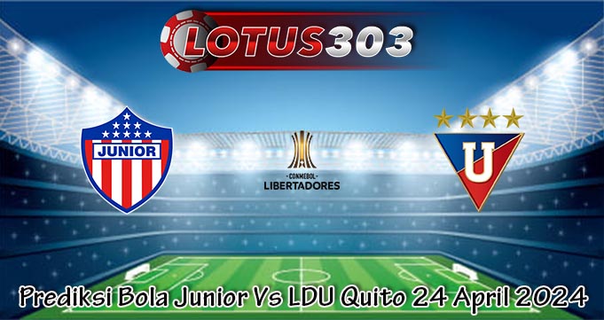 Prediksi Bola Junior Vs LDU Quito 24 April 2024