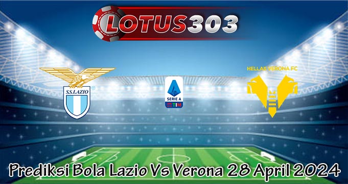 Prediksi Bola Lazio Vs Verona 28 April 2024