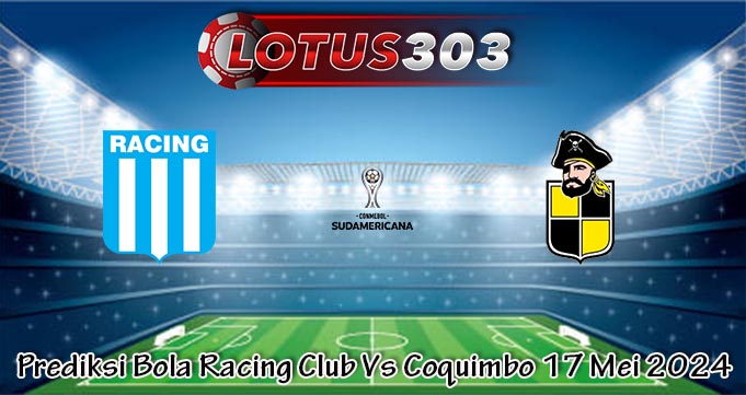Prediksi Bola Racing Club Vs Coquimbo 17 Mei 2024